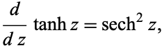  d/(dz)tanhz=sech^2z, 