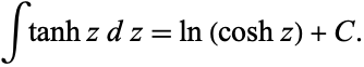  inttanhzdz=ln(coshz)+C. 