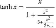  tanhx=x/(1+(x^2)/(3+(x^2)/(5+...))) 