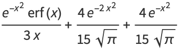 (e^(-x^2)erf(x))/(3x)+(4e^(-2x^2))/(15sqrt(pi))+(4e^(-x^2))/(15sqrt(pi))