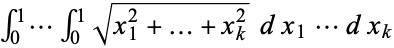 int_0^1...int_0^1sqrt(x_1^2+...+x_k^2)dx_1...dx_k