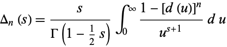  Delta_n(s)=s/(Gamma(1-1/2s))int_0^infty(1-[d(u)]^n)/(u^(s+1))du 