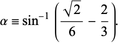  alpha=sin^(-1)((sqrt(2))/6-2/3). 