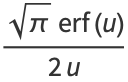 (sqrt(pi)erf(u))/(2u)
