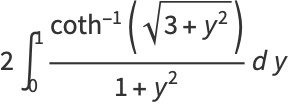 2int_0^1(coth^(-1)(sqrt(3+y^2)))/(1+y^2)dy