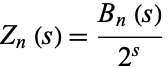  Z_n(s)=(B_n(s))/(2^s) 