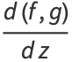 (d(f,g))/(dz)