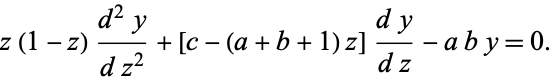  z(1-z)(d^2y)/(dz^2)+[c-(a+b+1)z](dy)/(dz)-aby=0. 