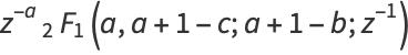 z^(-a)_2F_1(a,a+1-c;a+1-b;z^(-1))