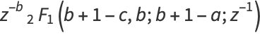 z^(-b)_2F_1(b+1-c,b;b+1-a;z^(-1))
