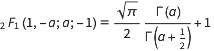 _2F_1(1,-a;a;-1)=(sqrt(pi))/2(Gamma(a))/(Gamma(a+1/2))+1 