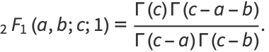_2F_1(a,b;c;1)=(Gamma(c)Gamma(c-a-b))/(Gamma(c-a)Gamma(c-b)). 