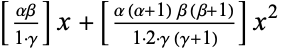 [(alphabeta)/(1·gamma)]x+[(alpha(alpha+1)beta(beta+1))/(1·2·gamma(gamma+1))]x^2