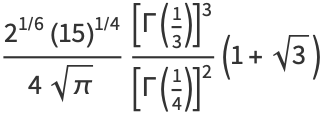 (2^(1/6)(15)^(1/4))/(4sqrt(pi))([Gamma(1/3)]^3)/([Gamma(1/4)]^2)(1+sqrt(3))