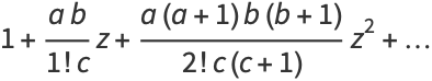 1+(ab)/(1!c)z+(a(a+1)b(b+1))/(2!c(c+1))z^2+...
