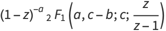 (1-z)^(-a)_2F_1(a,c-b;c;z/(z-1))