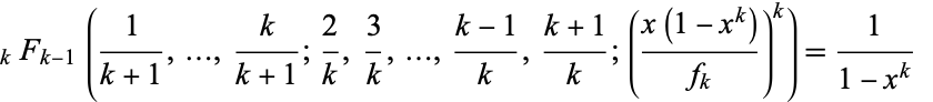  _kF_(k-1)(1/(k+1),...,k/(k+1);2/k,3/k,...,(k-1)/k,(k+1)/k;((x(1-x^k))/(f_k))^k)=1/(1-x^k)   