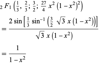  _2F_1(1/3,2/3;3/2;(27)/4x^2(1-x^2)^2) 
=(2sin[1/3sin^(-1)(3/2sqrt(3)x(1-x^2))])/(sqrt(3)x(1-x^2)) 
=1/(1-x^2)  