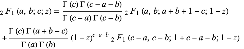  _2F_1(a,b;c;z)=(Gamma(c)Gamma(c-a-b))/(Gamma(c-a)Gamma(c-b))_2F_1(a,b;a+b+1-c;1-z) 
 +(Gamma(c)Gamma(a+b-c))/(Gamma(a)Gamma(b))(1-z)^(c-a-b)_2F_1(c-a,c-b;1+c-a-b;1-z)   