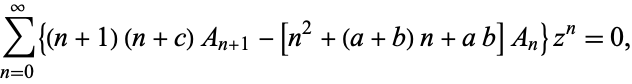  sum_(n=0)^infty{(n+1)(n+c)A_(n+1)-[n^2+(a+b)n+ab]A_n}z^n=0, 