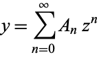  y=sum_(n=0)^inftyA_nz^n 