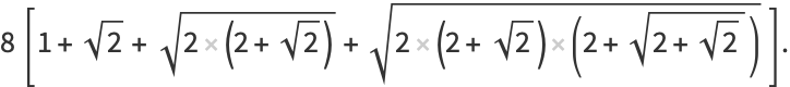 8[1+sqrt(2)+sqrt(2(2+sqrt(2)))+sqrt(2(2+sqrt(2))(2+sqrt(2+sqrt(2))))].