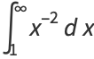 int_1^inftyx^(-2)dx