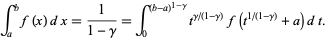  int_a^bf(x)dx=1/(1-gamma)=int_0^((b-a)^(1-gamma))t^(gamma/(1-gamma))f(t^(1/(1-gamma))+a)dt. 