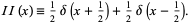  AdjustmentBox[I, BoxMargins -> {{0.13913, -0.13913}, {-0.5, 0.5}}]I(x)=1/2delta(x+1/2)+1/2delta(x-1/2). 