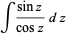 int(sinz)/(cosz)dz