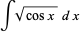 intsqrt(cosx)dx