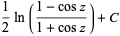 1/2ln((1-cosz)/(1+cosz))+C