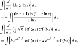  int[d/(dz)Li_2(zlnz)]dz 
=-int[((lnz+1)ln(1-zlnz))/(zlnz)]dz 
int[d/(dz)(1/2sqrt(pi)erf(az)erf(bz))]dz 
=int[be^(-b^2z^2)erf(az)+ae^(-a^2z^2)erf(bz)]dz,  