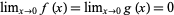 lim_(x->0)f(x)=lim_(x->0)g(x)=0