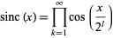  sinc(x)=product_(k=1)^inftycos(x/(2^l)) 