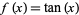 f(x)=tan(x)