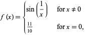  f(x)={sin(1/x)   for x!=0; (11)/(10)   for x=0, 