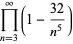 product_(n=3)^(infty)(1-(32)/(n^5))