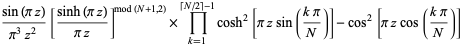(sin(piz))/(pi^3z^2)[(sinh(piz))/(piz)]^(mod(N+1,2))×product_(k=1)^([N/2]-1)cosh^2[pizsin((kpi)/N)]-cos^2[pizcos((kpi)/N)]