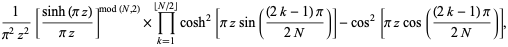 1/(pi^2z^2)[(sinh(piz))/(piz)]^(mod(N,2))×product_(k=1)^(|_N/2_|)cosh^2[pizsin(((2k-1)pi)/(2N))]-cos^2[pizcos(((2k-1)pi)/(2N))],