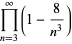 product_(n=3)^(infty)(1-8/(n^3))