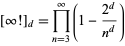 [infty!]_d=product_(n=3)^infty(1-(2^d)/(n^d)) 