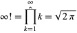  infty!=product_(k=1)^inftyk=sqrt(2pi) 