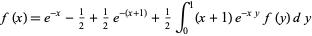  f(x)=e^(-x)-1/2+1/2e^(-(x+1))+1/2int_0^1(x+1)e^(-xy)f(y)dy 