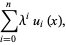 sum_(i=0)^(n)lambda^iu_i(x),