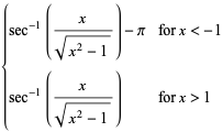 {sec^(-1)(x/(sqrt(x^2-1)))-pi for x<-1; sec^(-1)(x/(sqrt(x^2-1))) for x>1