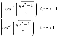 {-cos^(-1)((sqrt(x^2-1))/x) for x<-1; cos^(-1)((sqrt(x^2-1))/x) for x>1