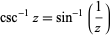  csc^(-1)z=sin^(-1)(1/z) 