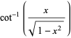 cot^(-1)(x/(sqrt(1-x^2)))