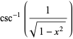 csc^(-1)(1/(sqrt(1-x^2)))